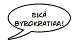 EI BYROKRATIAA!